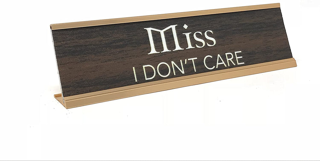 Miss I Dont Care Dsk Sign